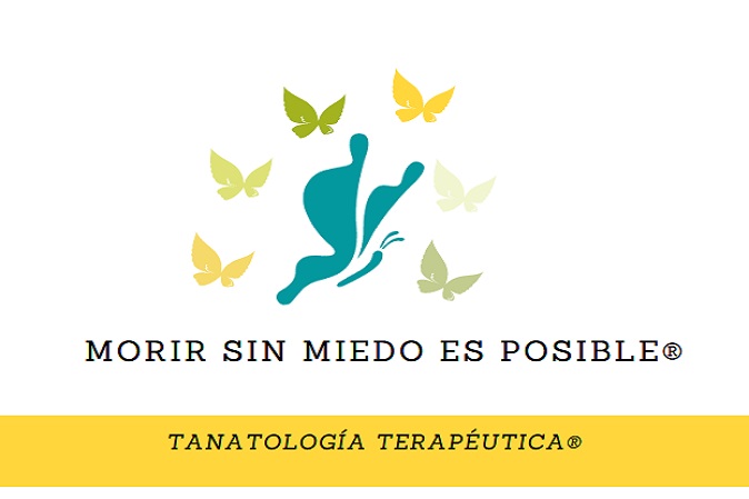Tanatología Terapéutica® “Morir SIN miedo es Posible”